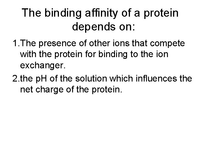 The binding affinity of a protein depends on: 1. The presence of other ions