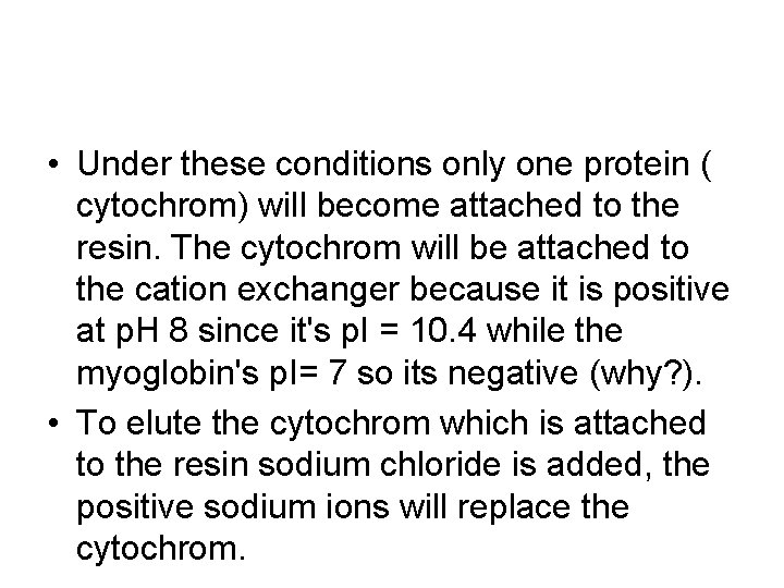  • Under these conditions only one protein ( cytochrom) will become attached to