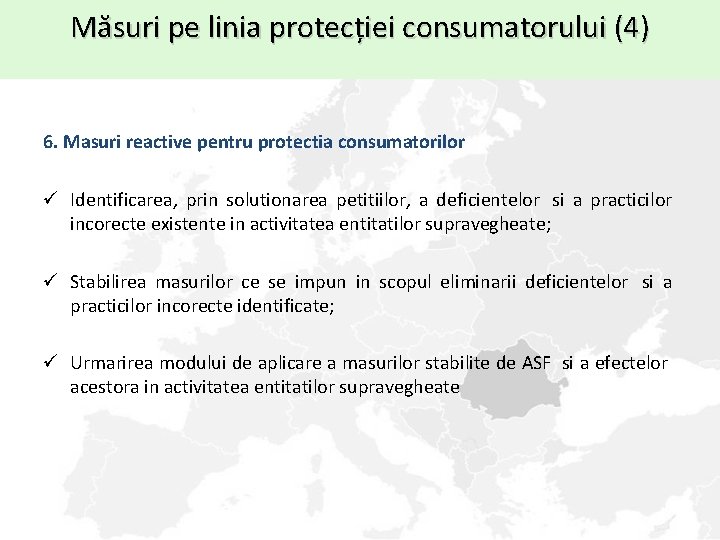 Măsuri pe linia protecției consumatorului (4) 6. Masuri reactive pentru protectia consumatorilor ü Identificarea,