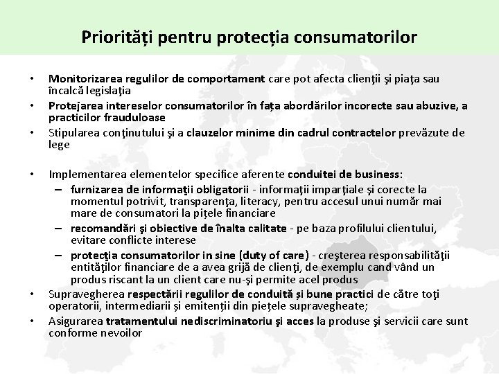 Priorități pentru protecția consumatorilor • • • Monitorizarea regulilor de comportament care pot afecta
