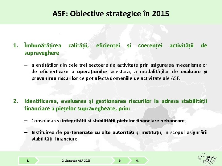 ASF: Obiective strategice în 2015 1. Îmbunătățirea supraveghere calității, eficienței și coerenței activității de
