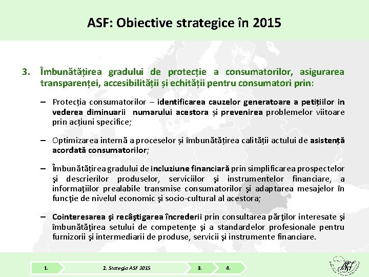 ASF: Obiective strategice în 2015 3. Îmbunătățirea gradului de protecție a consumatorilor, asigurarea transparenței,