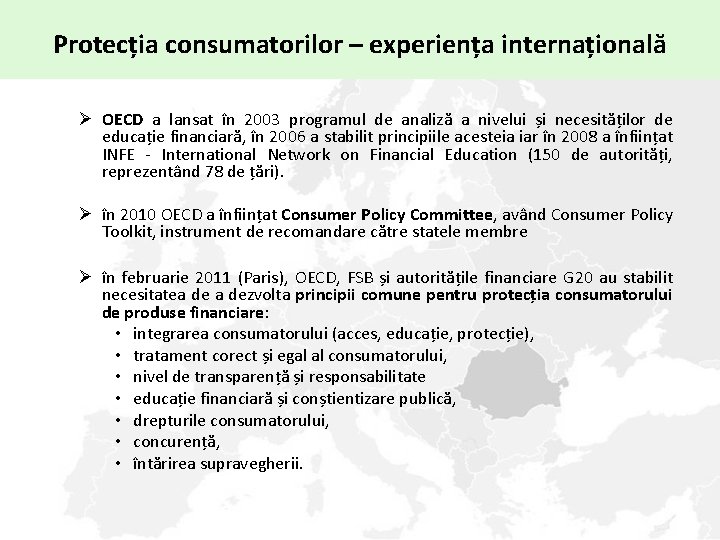 Protecția consumatorilor – experiența internațională Ø OECD a lansat în 2003 programul de analiză