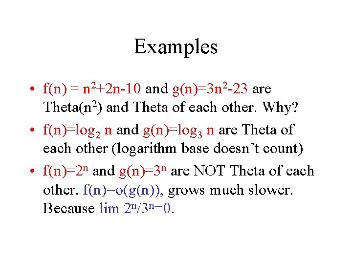 Examples • f(n) = n 2+2 n-10 and g(n)=3 n 2 -23 are Theta(n Examples • f(n) = n 2+2 n-10 and g(n)=3 n 2 -23 are Theta(n