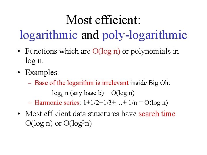 Most efficient: logarithmic and poly-logarithmic • Functions which are O(log n) or polynomials in Most efficient: logarithmic and poly-logarithmic • Functions which are O(log n) or polynomials in