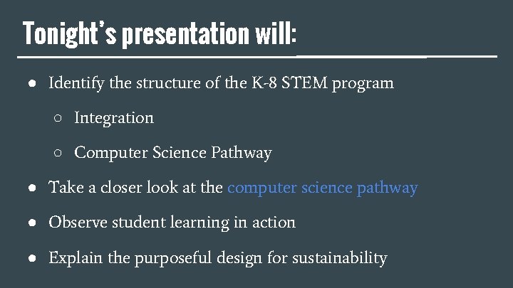 Tonight’s presentation will: ● Identify the structure of the K-8 STEM program ○ Integration