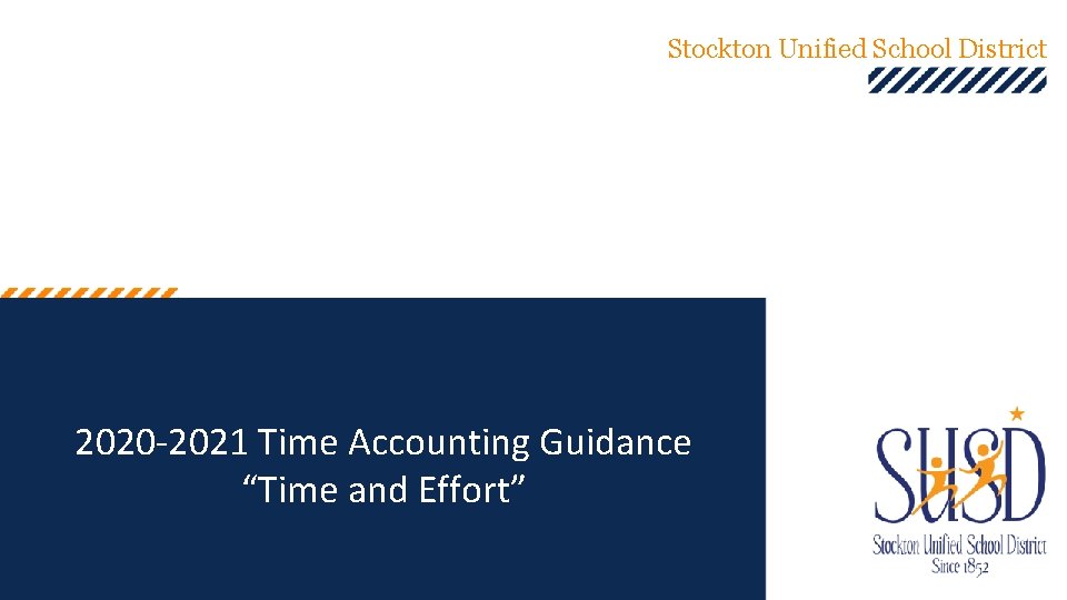 Stockton Unified School District 2020 -2021 Time Accounting Guidance “Time and Effort” 