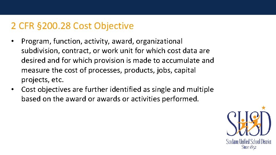 2 CFR § 200. 28 Cost Objective • Program, function, activity, award, organizational subdivision,