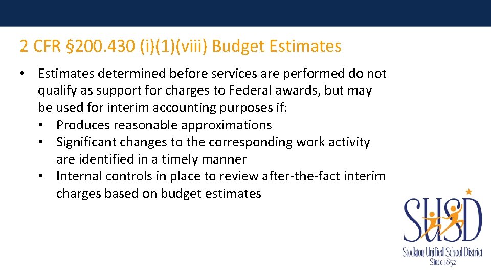 2 CFR § 200. 430 (i)(1)(viii) Budget Estimates • Estimates determined before services are