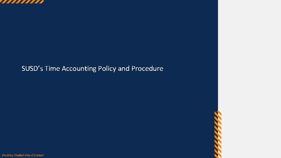 SUSD’s Time Accounting Policy and Procedure Stockton Unified School District 