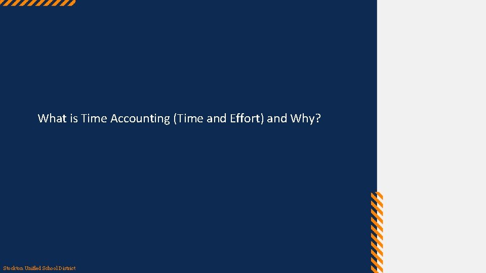 What is Time Accounting (Time and Effort) and Why? Stockton Unified School District 