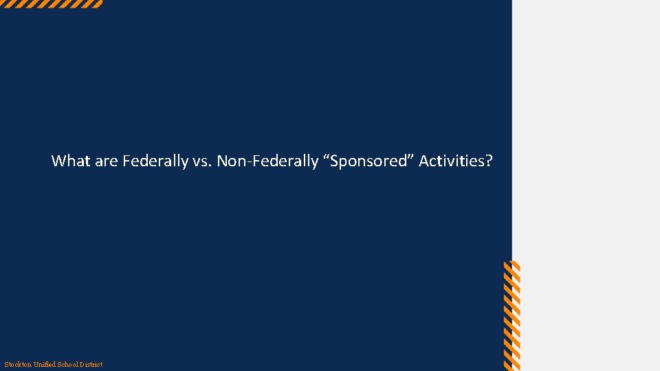 What are Federally vs. Non-Federally “Sponsored” Activities? Stockton Unified School District 