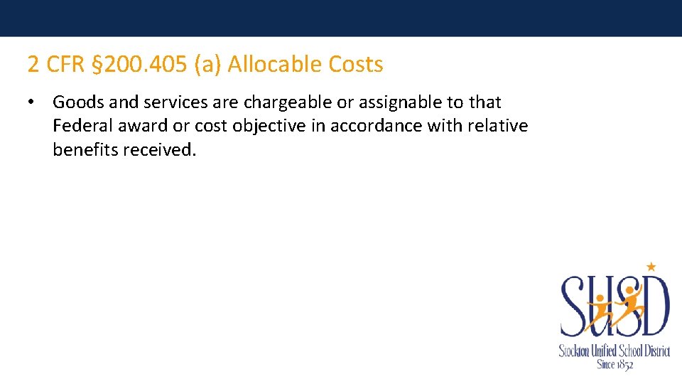 2 CFR § 200. 405 (a) Allocable Costs • Goods and services are chargeable