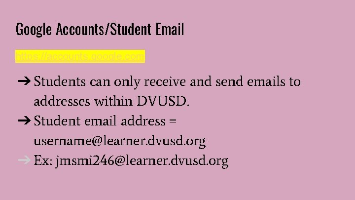 Google Accounts/Student Email https: //accounts. google. com ➔ Students can only receive and send