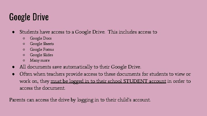 Google Drive ● Students have access to a Google Drive. This includes access to