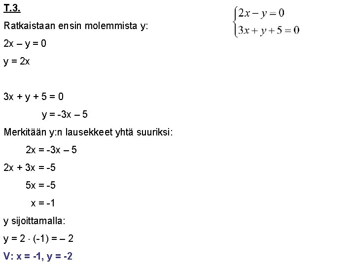 T. 3. Ratkaistaan ensin molemmista y: 2 x – y = 0 y =