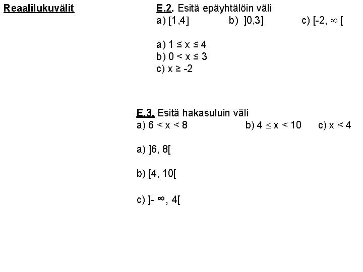 Reaalilukuvälit E. 2. Esitä epäyhtälöin väli a) 1, 4 b) ]0, 3] c) [-2,