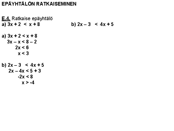 EPÄYHTÄLÖN RATKAISEMINEN E. 4. Ratkaise epäyhtälö a) 3 x + 2 < x +