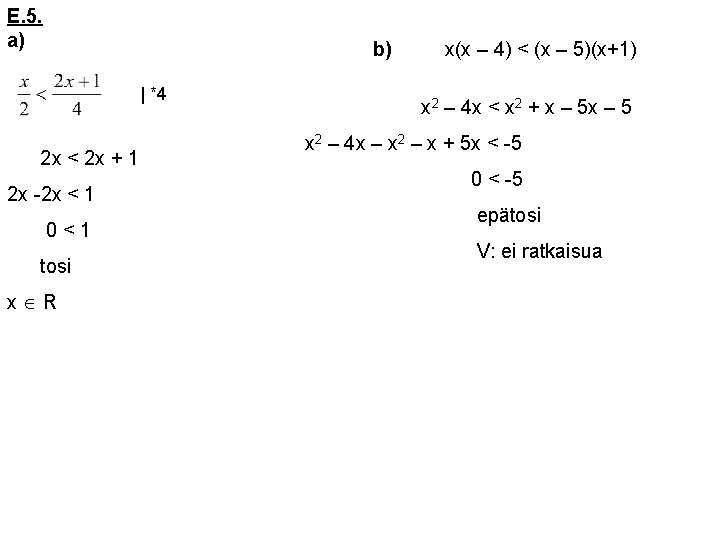 E. 5. a) b) | *4 2 x < 2 x + 1 2