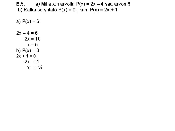 E. 5. a) Millä x: n arvolla P(x) = 2 x – 4 saa