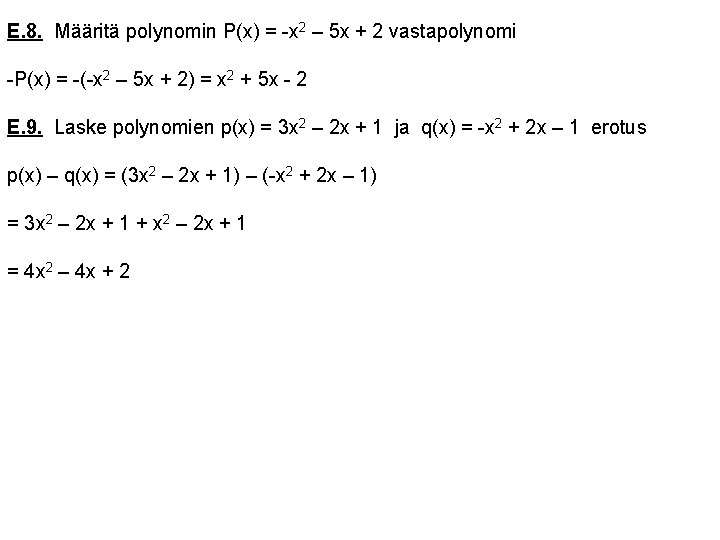 E. 8. Määritä polynomin P(x) = -x 2 – 5 x + 2 vastapolynomi