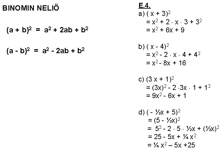 BINOMIN NELIÖ (a + b)2 = a 2 + 2 ab + b 2