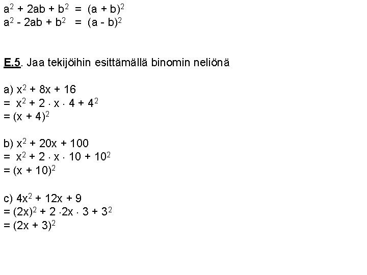 a 2 + 2 ab + b 2 = (a + b)2 a 2