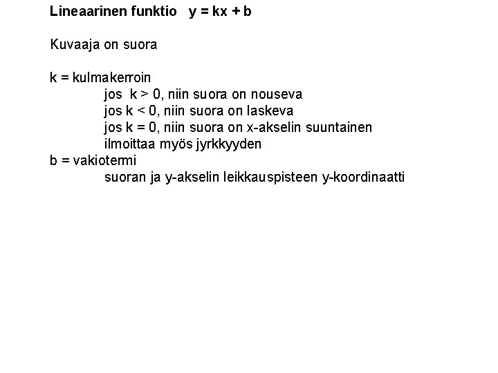 Lineaarinen funktio y = kx + b Kuvaaja on suora k = kulmakerroin jos