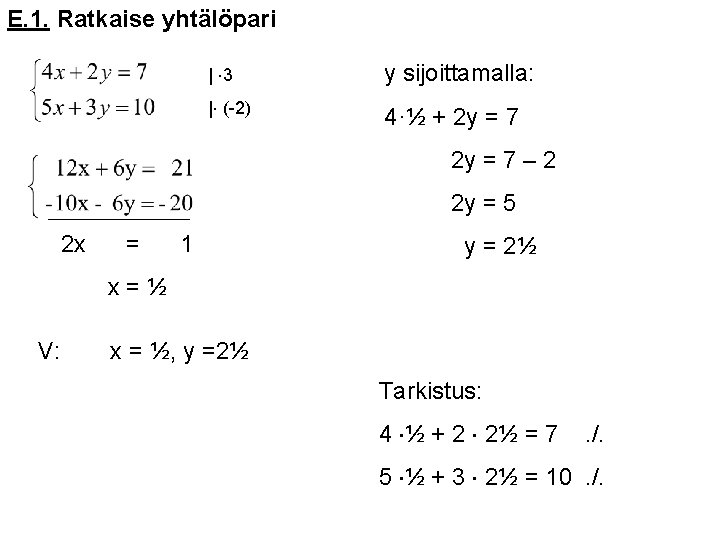 E. 1. Ratkaise yhtälöpari | 3 y sijoittamalla: | (-2) 4·½ + 2 y