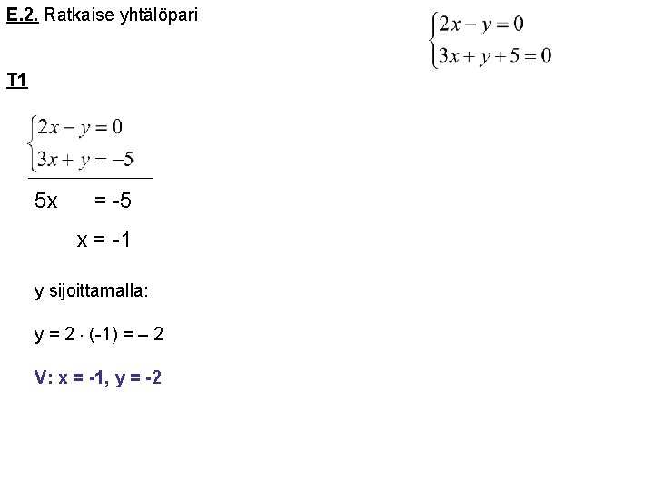 E. 2. Ratkaise yhtälöpari T 1 5 x = -5 x = -1 y