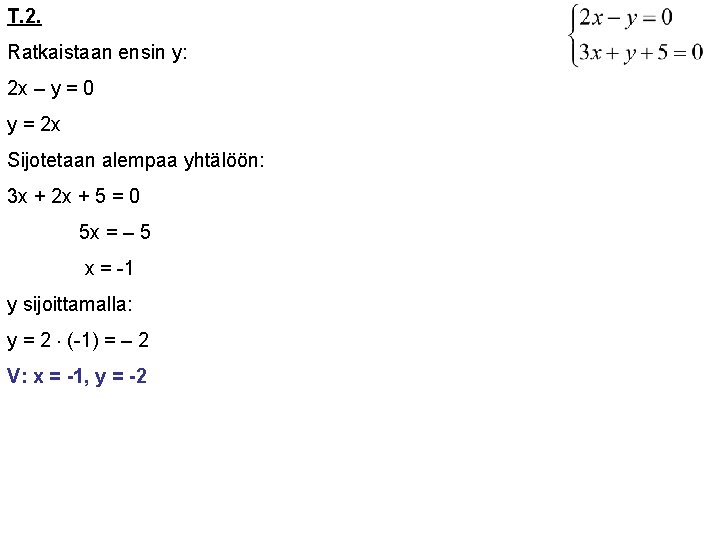 T. 2. Ratkaistaan ensin y: 2 x – y = 0 y = 2
