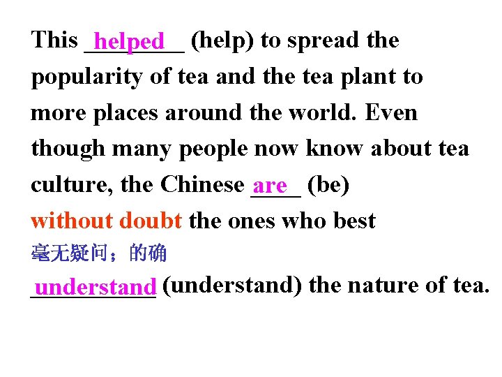 This ____ helped (help) to spread the popularity of tea and the tea plant