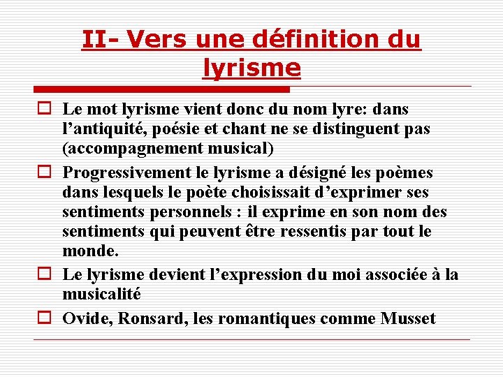 II- Vers une définition du lyrisme o Le mot lyrisme vient donc du nom