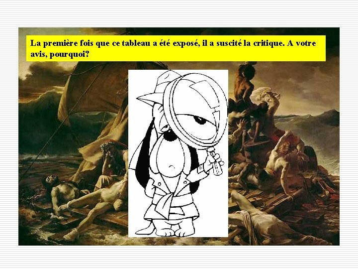 La première fois que ce tableau a été exposé, il a suscité la critique.