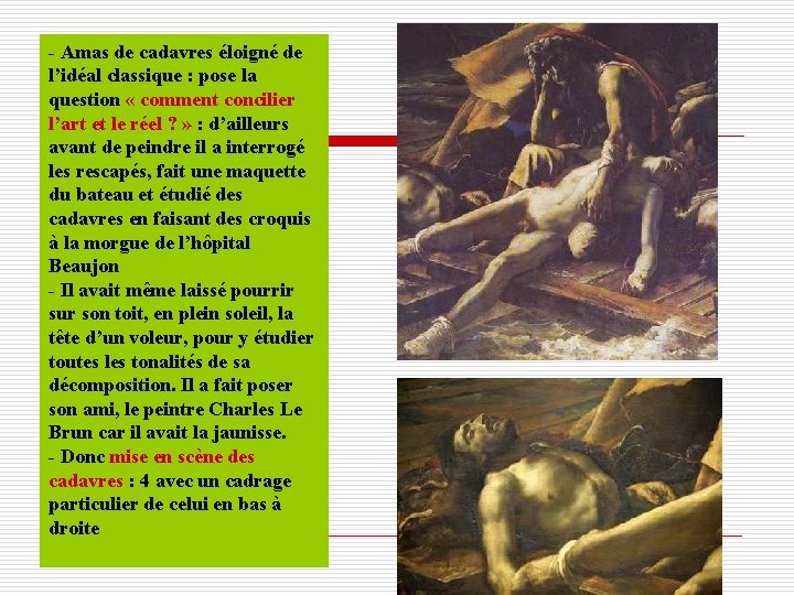 - Amas de cadavres éloigné de l’idéal classique : pose la question « comment