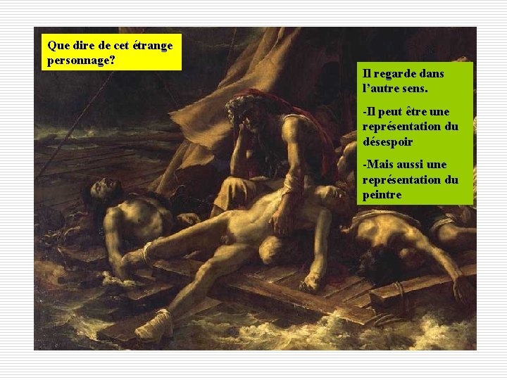 Que dire de cet étrange personnage? Il regarde dans l’autre sens. -Il peut être