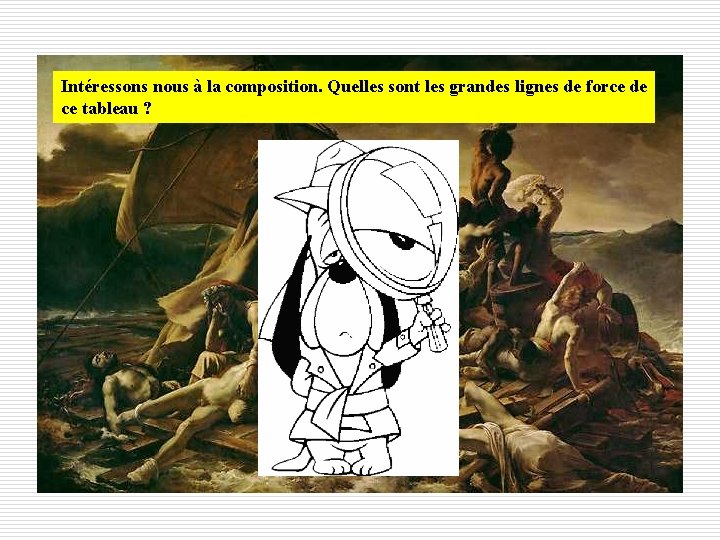 Intéressons nous à la composition. Quelles sont les grandes lignes de force de ce