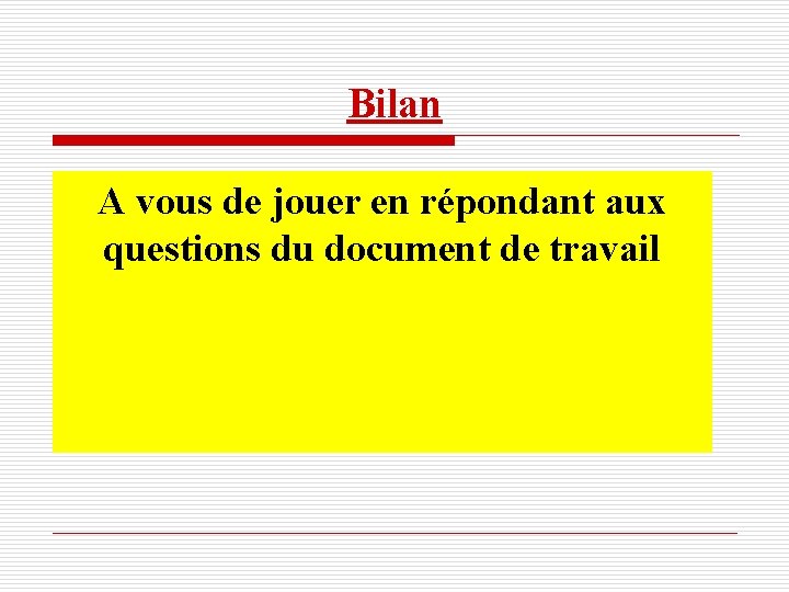 Bilan o o A vous de jouer en répondant aux Dramatisation de la peinture