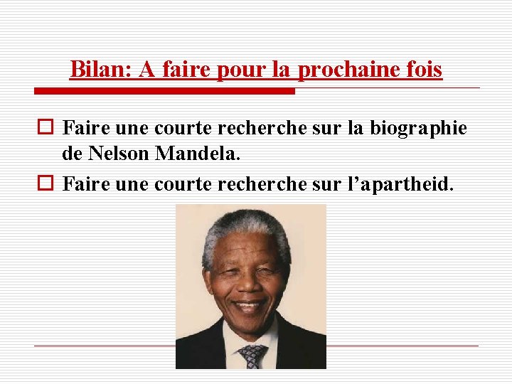 Bilan: A faire pour la prochaine fois o Faire une courte recherche sur la