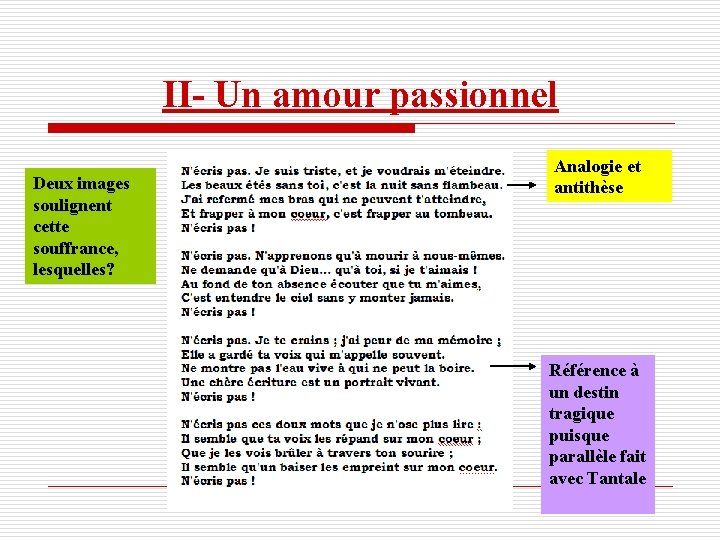 II- Un amour passionnel Deux images soulignent cette souffrance, lesquelles? Analogie et antithèse Référence