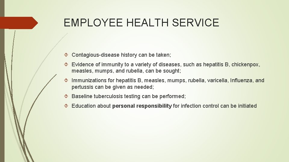 EMPLOYEE HEALTH SERVICE Contagious-disease history can be taken; Evidence of immunity to a variety