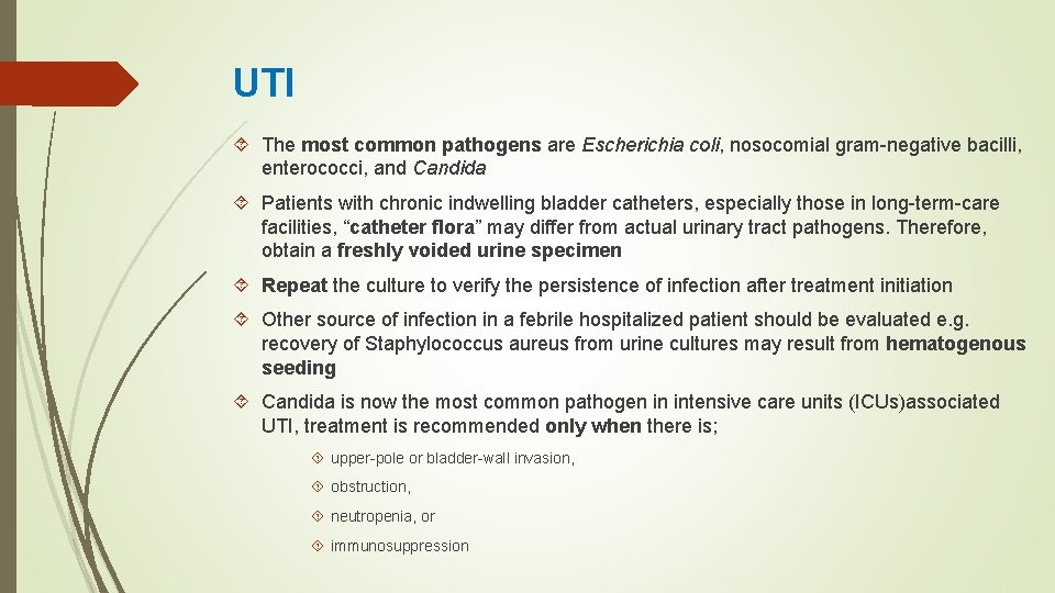 UTI The most common pathogens are Escherichia coli, nosocomial gram-negative bacilli, enterococci, and Candida