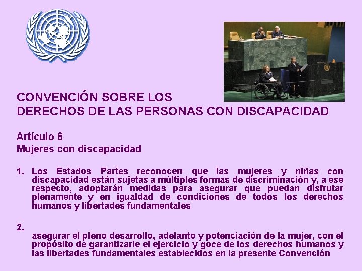 CONVENCIÓN SOBRE LOS DERECHOS DE LAS PERSONAS CON DISCAPACIDAD Artículo 6 Mujeres con discapacidad