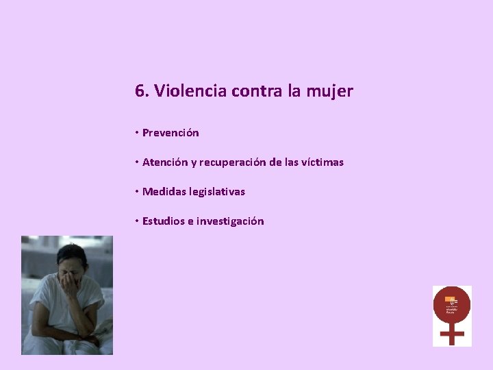 6. Violencia contra la mujer • Prevención • Atención y recuperación de las víctimas