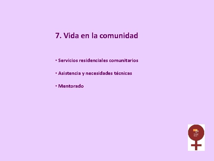 7. Vida en la comunidad • Servicios residenciales comunitarios • Asistencia y necesidades técnicas