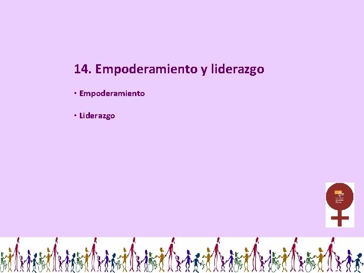 14. Empoderamiento y liderazgo • Empoderamiento • Liderazgo 