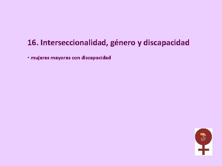 16. Interseccionalidad, género y discapacidad • mujeres mayores con discapacidad 