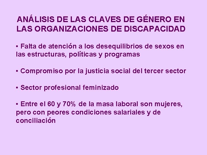 ANÁLISIS DE LAS CLAVES DE GÉNERO EN LAS ORGANIZACIONES DE DISCAPACIDAD • Falta de