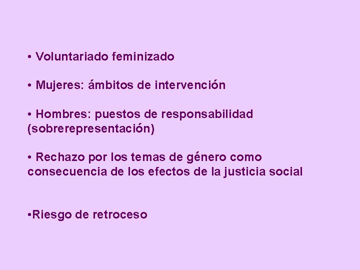  • Voluntariado feminizado • Mujeres: ámbitos de intervención • Hombres: puestos de responsabilidad