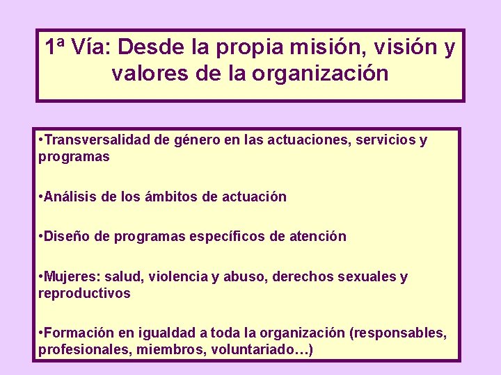 1ª Vía: Desde la propia misión, visión y valores de la organización • Transversalidad